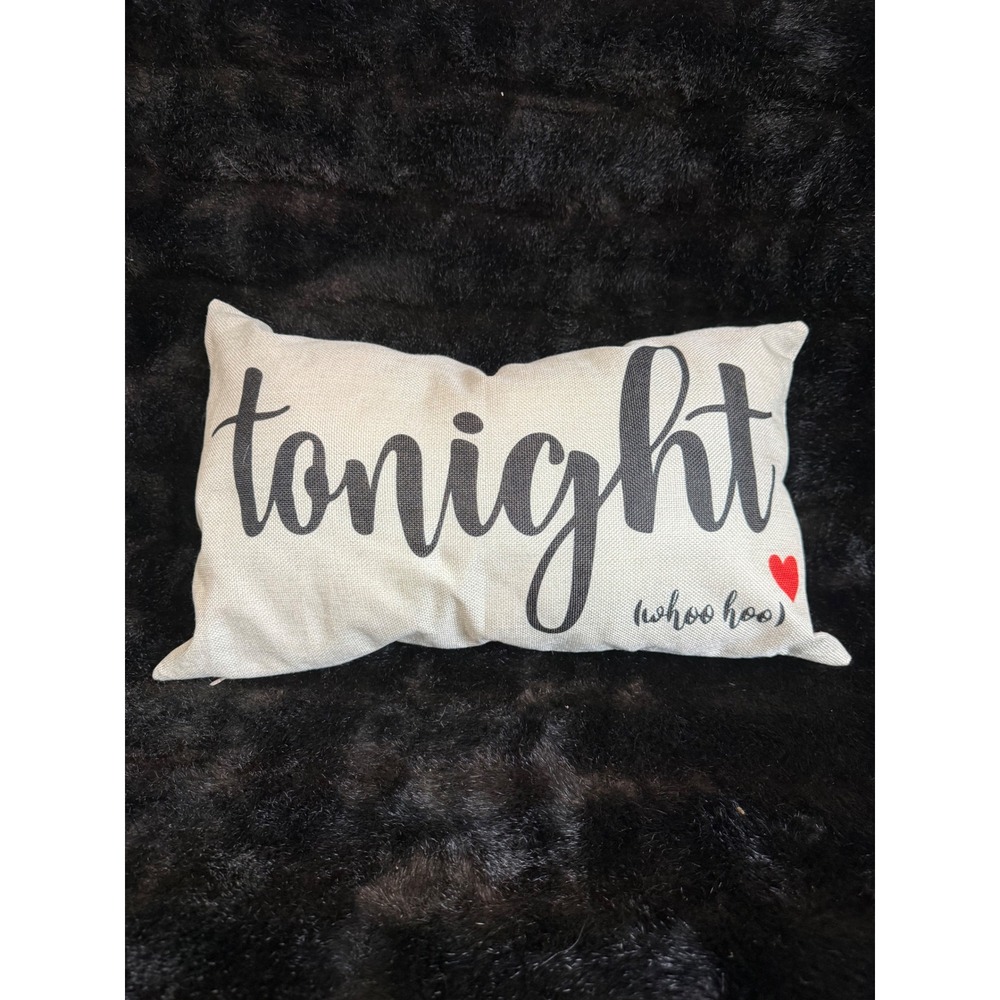 Tonight (woo hoo!) or Not Tonight (sorry) Reversible Pillow